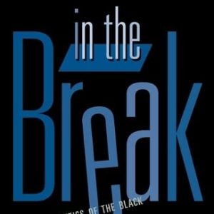 In The Break: The Aesthetics Of The black Radical Tradition