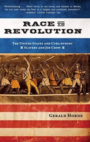 Race To Revolution: The United States And Cuba During Slavery And Jim Crow