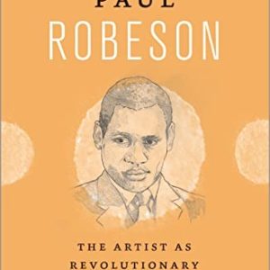 Paul Robeson: The Artist as Revolutionary
