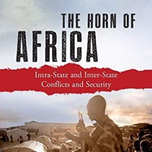 The Horn of Africa: Intra-State and Inter-State Conflicts and Security