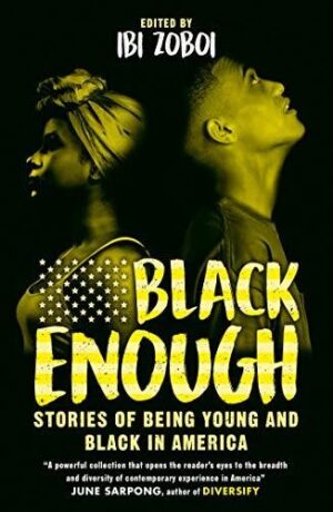 Black Enough: Stories Of Being Young and Black In America