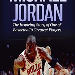 Michael Jordan: The Best Story of One of Basketball's Greatest Players