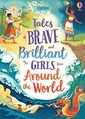 Tales of Brave and Brilliant Girls From Around The World