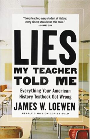 Lies My Teacher Told Me : Everything Your American History Textbook Got Wrong