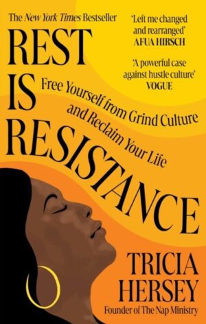 Rest Is Resistance : Free yourself from grind culture and reclaim your life