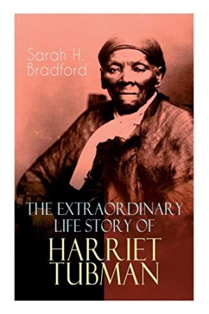 Extraordinary life story of Harriet Tubman