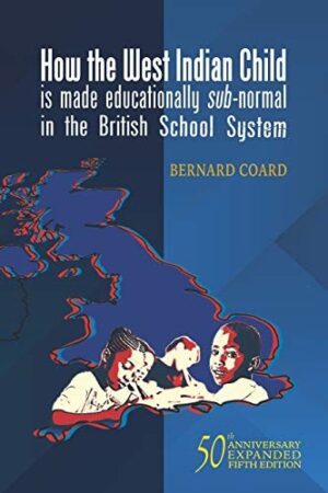 How The West Indian Child is Made Educationally Sub-normal in the British School System