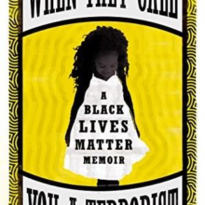 When They Call You a Terrorist : A Black Lives Matter Memoir