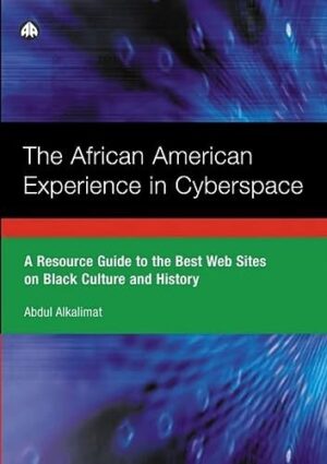 The African American Experience in Cyberspace: A Resource Guide to the Best Web Sites on Black Culture and History