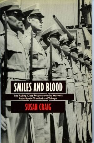 Smiles and Blood: Ruling Class Response to the Workers Rebellion in Trinidad an Tobago