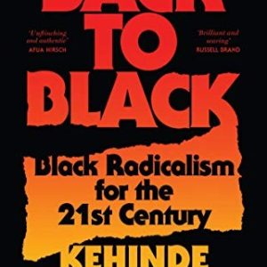 Back to Black : Retelling Black Radicalism for the 21st Century