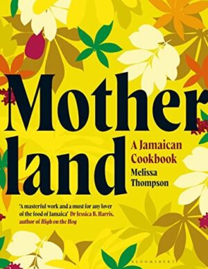Motherland; A Jamaican cookbook