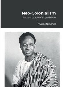 Neo-Colonialism : The Last Stage of Imperialism