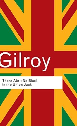 Gilroy: There Ain’t No Black In The Union Jack