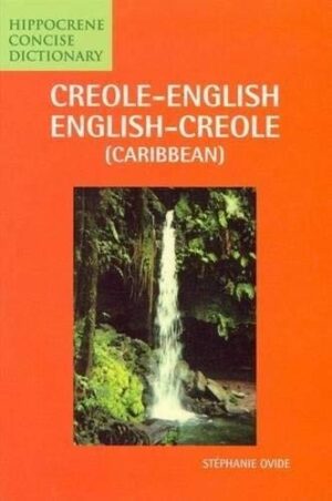 Creole-English/English-Creole (Caribbean) Concise Dictionary by Stephanie Ovide