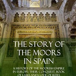 The Story of the Moors in Spain