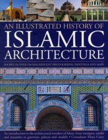 An Illustrated history of Islamic Architecture