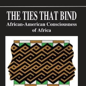 The Ties That Bind, The African-American Consciousness of Africa