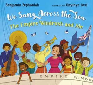 We Sang Across The Sea; The Empire Windrush and me