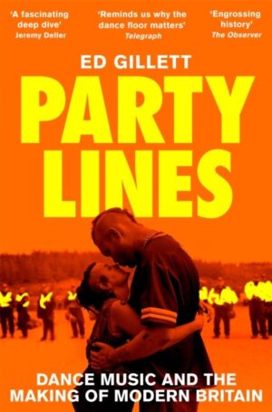 Party Lines : Dance Music and the Making of Modern Britain