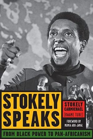 Stokely Speaks : From Black Power to Pan-Africanism