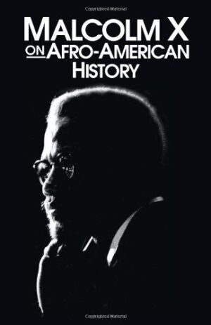 Malcolm X on Afro-American History Essays and Writings