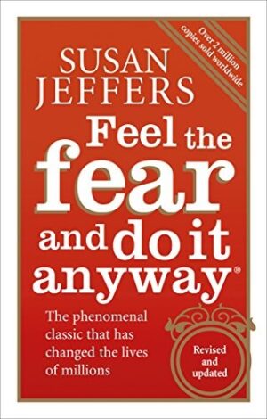 Feel The Fear and Do It Anyway