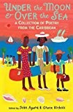 Under the Moon & Over the Sea A Collection of Poetry From The Caribbean