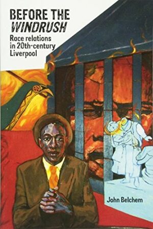 Before the Windrush: Race Relations in 20th-Century Liverpool