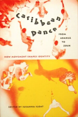 Caribbean Dance from Abakua to Zouk: How Movement Shapes Identity