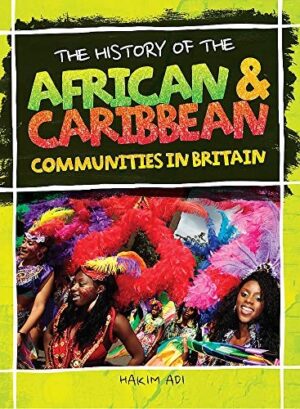 The History of the African and Caribbean Communities in Britain