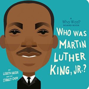 Who Was Martin Luther King, Jr? A Who Was? Board Book
