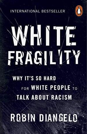 White Fragility : Why It's So Hard for White People to Talk About Racism