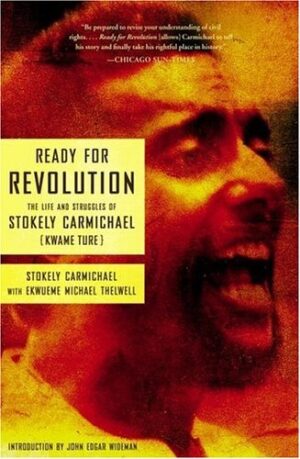 Ready For Revolution; The life and struggles of Stokely Carmichael (Kwame Ture)