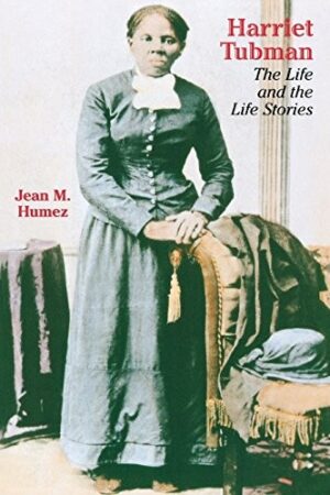 Harriet Tubman: The Life and the Life Stories