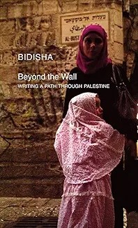 Beyond the Wall: Writing a Path Through Palestine