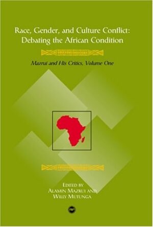 Race, Gender and Culture Conflict: Debating the African Condition