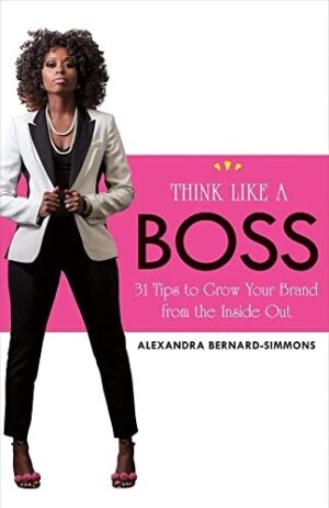 Think Like a Boss : 31 Tips to Grow Your Brand from the Inside Out