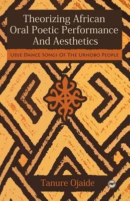 Theorizing Oral Poetic Performance And Aesthetics