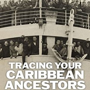 Tracing Your Caribbean Ancestors: A National Archives Guide