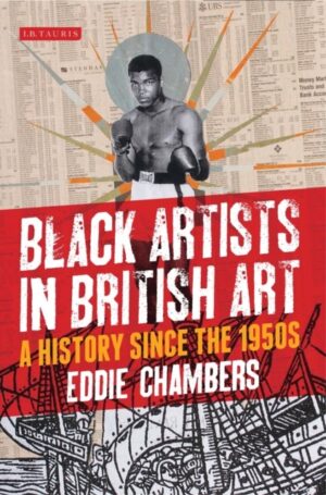 Black Artists in British Art : A History since the 1950s