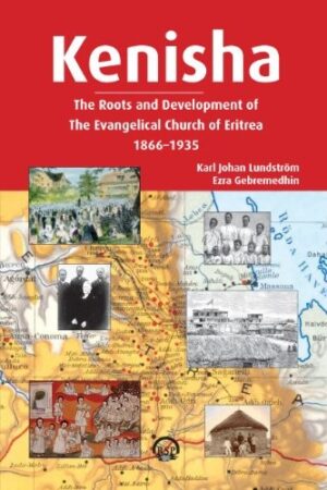 Kenisha: The Roots and Development of The Evangelical Church of Eritrea 1866-1935