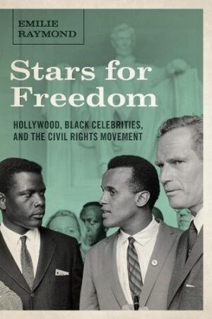 Stars For Freedom ; Hollywood, Black Celebrities and the Civil Rights Movement