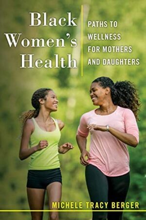 Black Women's Health: Paths to Wellness for Mothers and Daughters