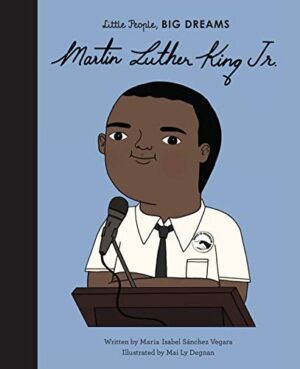 Martin Luther King Jr - Little People, Big Dreams