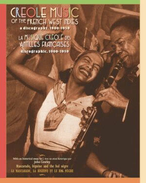 Creole Music Of The French West Indies A Discography 1900-1959