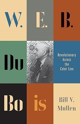 W. E. B. Du Bois Revolutionary Across the Color Line
