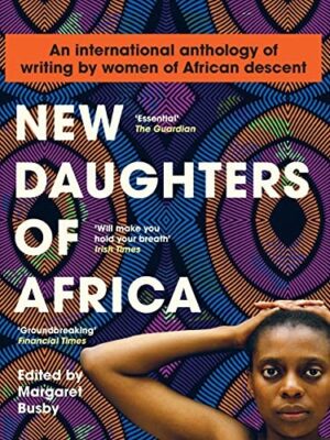 New Daughters of Africa ; An international anthology of writing by women of African descent