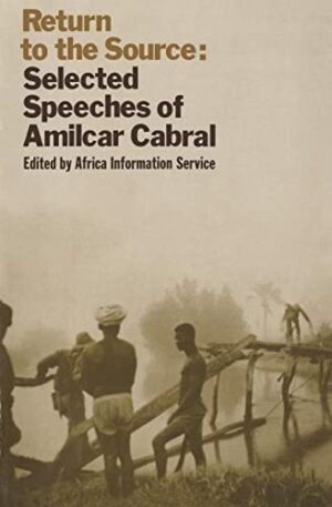 Return to the Source: Selected Speeches of Amilcar abral