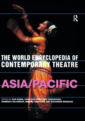 The World Encyclopedia of Contemporary Theatre: Volume 5: Asia/Pacific